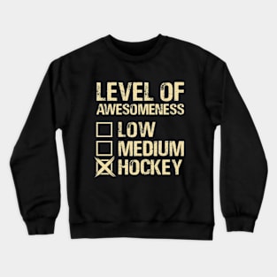 Level of Awesomeness Low Medium Hockey Crewneck Sweatshirt